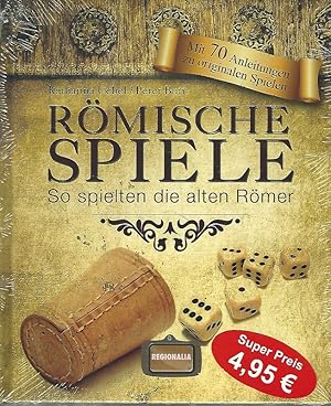 Römische Spiele. So spielten die alten Römer. Mit 70 Anleitungen zu originalen Spielen.