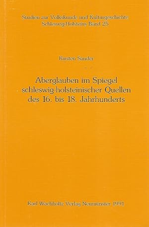 Immagine del venditore per Aberglauben im Spiegel schleswigholsteinischer Quellen des 16. bis 18. Jahrhunderts. Studien zur Volkskunde und Kulturgeschichte Schleswig-Holsteins ; Bd. 25 venduto da Lewitz Antiquariat