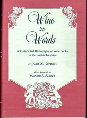 Seller image for WINE INTO WORDS. A History and Bibliography of Wine Books in the English Language for sale by Charles Agvent,   est. 1987,  ABAA, ILAB