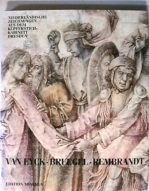 Van Eyck, Bruegel, Rembrandt. Niederländische Zeichnungen des 15. bis 17. Jahrhunderts aus dem Ku...