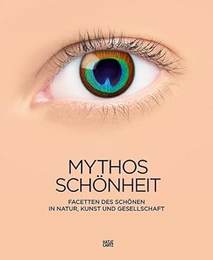 Bild des Verkufers fr Mythos Schnheit Facetten des Schnen in Natur, Kunst und Gesellschaft zum Verkauf von Berliner Bchertisch eG