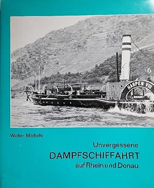 Image du vendeur pour Unvergessene Dampfschiffahrt auf Rhein Donau Historische Dokumentation Wort Bild mis en vente par Buchhandlung Loken-Books