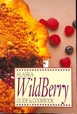 Seller image for Alaska Wildberry Guide & Cookbook for sale by Adventures Underground