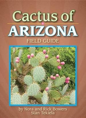 Bild des Verkufers fr Cactus of Arizona Field Guide zum Verkauf von GreatBookPrices