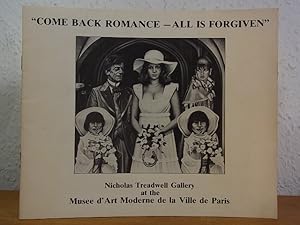 Seller image for Come back Romance - all is forgiven. A Theme Exhibition for Mythologies Quotidienne II. Exhibition Nicholas Treadwell Gallery at the Musee d'Art Moderne de la Ville de Paris, London, July 11th till August 20th 1977 for sale by Antiquariat Weber