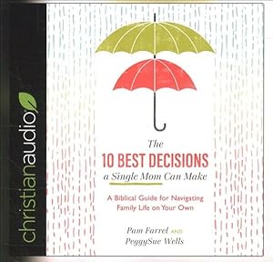 Bild des Verkufers fr 10 Best Decisions a Single Mom Can Make : A Biblical Guide for Navigating Family Life on Your Own zum Verkauf von GreatBookPrices
