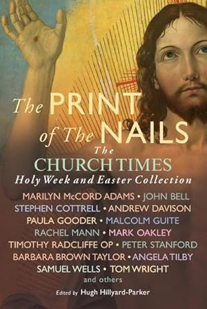 Imagen del vendedor de The Print of the Nails : The Church Times Holy Week and Easter Collection a la venta por AHA-BUCH GmbH