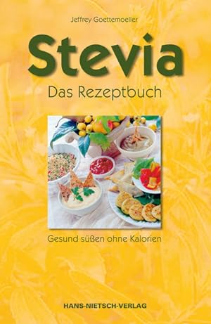Bild des Verkufers fr Stevia. Das Rezeptbuch: Gesund sen ohne Kalorien zum Verkauf von Gerald Wollermann