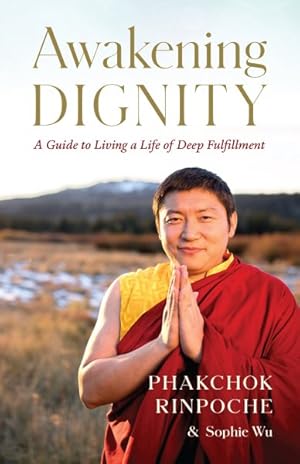 Image du vendeur pour Awakening Dignity : A Guide to Living a Life of Deep Fulfillment mis en vente par GreatBookPrices