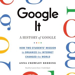Seller image for Google It: A History of Google : How Two Students' Mission to Organize the Internet Changed the World for sale by GreatBookPrices