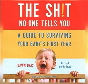 Imagen del vendedor de Sh!t No One Tells You : A Guide to Surviving Your Baby?s First Year a la venta por GreatBookPrices
