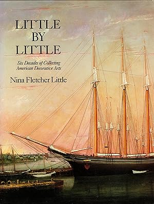 Seller image for Little by Little: Six Decades of Collecting American Decorative Arts for sale by Newbury Books