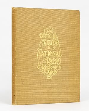 Seller image for Official Guide to the National Park of New South Wales . With Map denoting Roads, Port Hacking River and Port Hacking Creeks, Brooks, and Interesting Localities, and specially prepared Views of Picturesque Scenery for sale by Michael Treloar Booksellers ANZAAB/ILAB