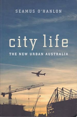 Seller image for City Life: The New Urban Australia for sale by Goulds Book Arcade, Sydney