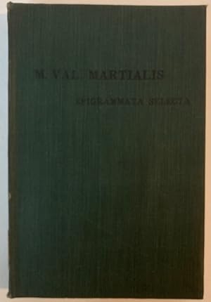M Val Martialis Epigrammata Selecta Secundum Recognitionem W M Lindsay.