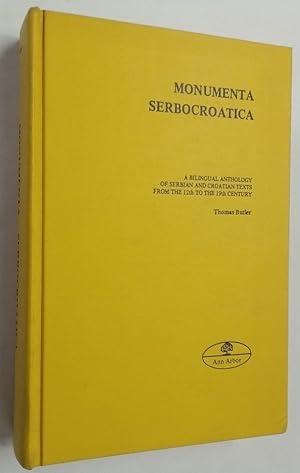 Seller image for Monumenta Serbocroatica. A Bilingual Anthology of Serbian and Croatian Texts from the 12th to the 19th Century. for sale by Plurabelle Books Ltd