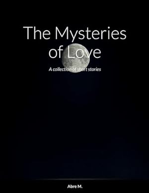 Bild des Verkufers fr The Mysteries of Love : A collection of short stories zum Verkauf von AHA-BUCH GmbH