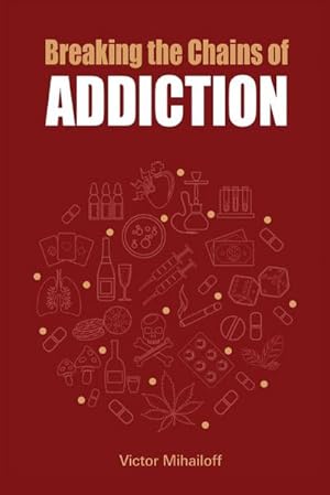 Immagine del venditore per Breaking the Chains of Addiction venduto da AHA-BUCH GmbH