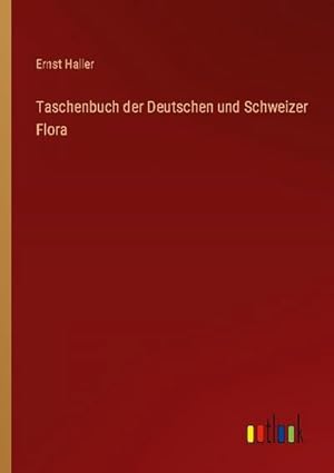 Bild des Verkufers fr Taschenbuch der Deutschen und Schweizer Flora zum Verkauf von AHA-BUCH GmbH