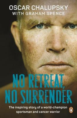 Immagine del venditore per No Retreat, No Surrender: The Inspiring Story of a World-Champion Sportsman and Cancer Warrior venduto da moluna