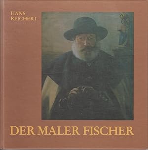 Bild des Verkufers fr Der Maler Fischer ; Die Biographie eines Freundes. zum Verkauf von Allguer Online Antiquariat