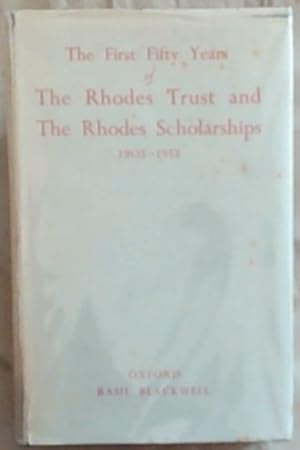 Bild des Verkufers fr The First Fifty Years of The Rhodes Trust and The Rhodes Scholarships 1903-1953 zum Verkauf von Chapter 1