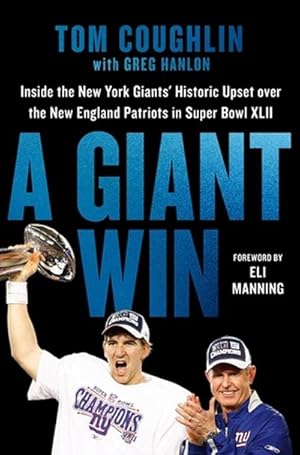 Bild des Verkufers fr A Giant Win : Inside the New York Giants' Historic Upset Over the New England Patriots in Super Bowl XLII zum Verkauf von AHA-BUCH GmbH