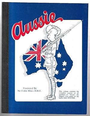 Immagine del venditore per Aussie. This volume contains the complete reprint of all the members of "Aussie" the Diggers own paper of the battle field 1914-1918. Aussie was wholly written, illustrated and printed in the field by members of the A.I.F. venduto da City Basement Books