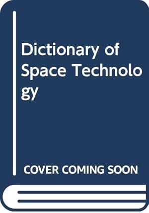 Image du vendeur pour Dictionary of Space Technology mis en vente par WeBuyBooks