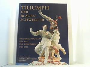 Bild des Verkufers fr Triumph der blauen Schwerter. Meissener Porzellan fr Adel und Brgertum 1710-1815. Ausstellungskatalog. zum Verkauf von Antiquariat Uwe Berg