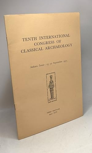 Seller image for Tenth international congress of classical archaeology - Ankara - Izmir: 23-30 september 1973 / Third Circular May 1973 for sale by crealivres