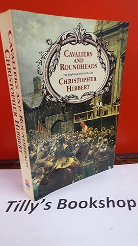 Cavaliers And Roundheads. The English At War 1642-1649.