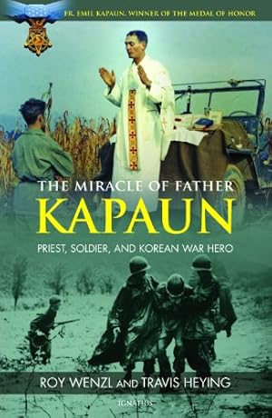Seller image for The Miracle of Father Kapaun: Priest, Soldier, and Korean War Hero for sale by Pieuler Store