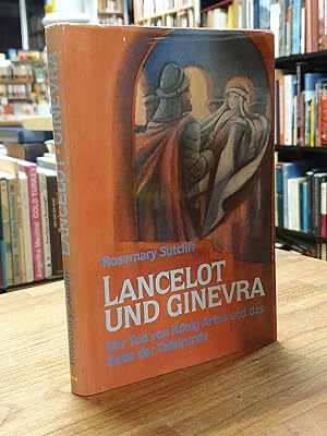 Lancelot und Ginevra - Der Tod von König Artus und das Ende der Tafelrunde, aus dem Englischen vo...