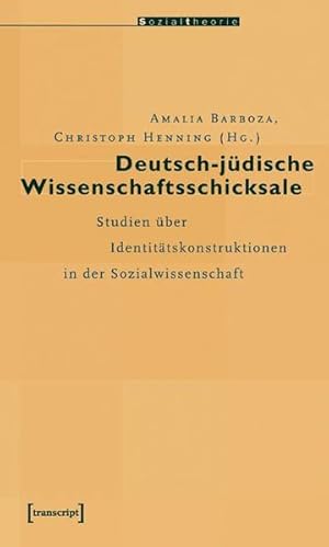 Seller image for Deutsch-jdische Wissenschaftsschicksale : Studien ber Identittskonstruktionen in der Sozialwissenschaft (=Sozialtheorie). for sale by Antiquariat Thomas Haker GmbH & Co. KG