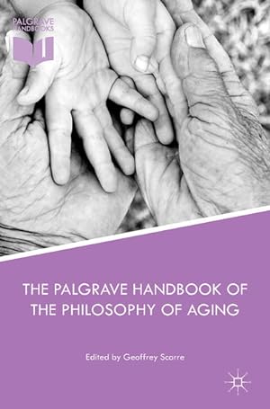 Bild des Verkufers fr The Palgrave Handbook of the Philosophy of Aging. zum Verkauf von Antiquariat Thomas Haker GmbH & Co. KG