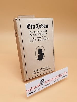 Image du vendeur pour Ein Leben : Goethes Leben und Wirken in Urkunden mis en vente par Roland Antiquariat UG haftungsbeschrnkt