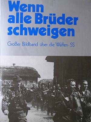 Bild des Verkufers fr Wenn alle Brder schweigen : Grosser Bildband ber die Waffen-SS. Hrsg. vom Bundesverband d. Soldaten d. Ehemaligen Waffen-SS e.V. zum Verkauf von Antiquariat Berghammer