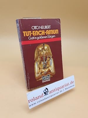 Tut-ench-Amun ; Gott in goldenen Särgen ; Geschichte