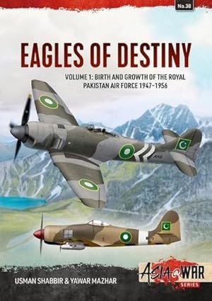 Bild des Verkufers fr Eagles of Destiny : Volume 1: Birth and Growth of the Royal Pakistan Air Force and Pakistan Air Force, 1947-1971 zum Verkauf von AHA-BUCH GmbH