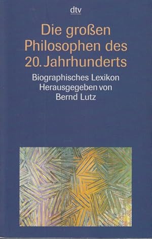 Bild des Verkufers fr Die groen Philosophen des 20. Jahrhunderts Biographisches Lexikon zum Verkauf von Leipziger Antiquariat