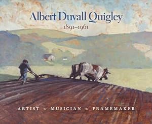 Bild des Verkufers fr Albert Duvall Quigley : Artist, Musician, Framemaker, 1891-1961 zum Verkauf von AHA-BUCH GmbH