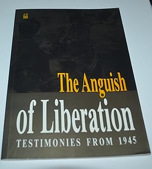 The Anguish of Liberation: Testimonies of 1945