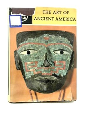 Bild des Verkufers fr The Art of Ancient America: Civilizations of Central and South America zum Verkauf von World of Rare Books