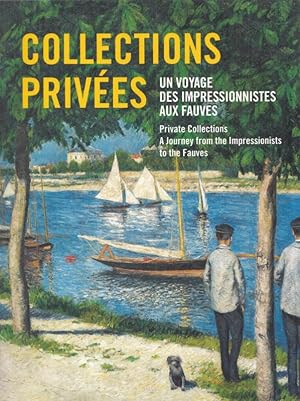 Bild des Verkufers fr Collections prives. Un voyage des impressionistes aux fauves. zum Verkauf von Antiquariat Carl Wegner