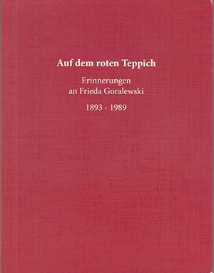 Bild des Verkufers fr Auf dem roten Teppich. Erinnerungen an Frieda Goralewski 1893 - 1989. zum Verkauf von Antiquariat Carl Wegner