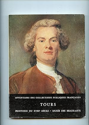 Inventaire des Collections Publiques Françaises 7 : TOURS : MUSÉE DES BEAUX - ARTS . PEINTURES DU...