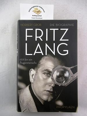 Bild des Verkufers fr Fritz Lang : "Ich bin ein Augenmensch" ; die Biographie. zum Verkauf von Chiemgauer Internet Antiquariat GbR