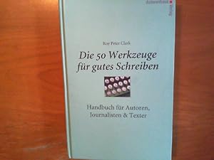 Die 50 Werkzeuge für gutes Schreiben. Handbuch für Autoren, Journalisten & Texter. Aus dem Amerik...