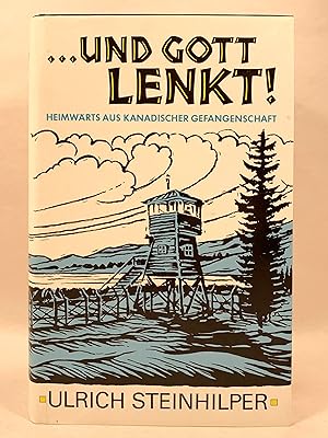 Seller image for und Gott Lenkt! Heimwarts aus Kanadischer Gefangenschaft for sale by Old New York Book Shop, ABAA